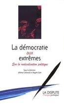 Couverture du livre « Democratie aux extremes (la) - sur la radicalisation politique » de  aux éditions Dispute