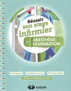 Couverture du livre « REUSSIR SON STAGE INFIRMIER : anesthésie-réanimation » de Mathieu Besselievre aux éditions Estem