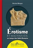 Couverture du livre « Érotisme et mauvais oeil au temps des Gallo-Romains » de Nicolas Mengus aux éditions Ysec