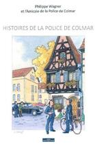 Couverture du livre « Histoires de la police de Colmar » de Philippe Wagner aux éditions Do Bentzinger