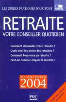 Couverture du livre « RETRAITE,VOTRE CONSEILLER QUOTIDIEN (édition 2004) » de  aux éditions Prat