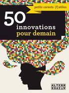 Couverture du livre « 50 innovations pour demain » de Patrice Zana aux éditions Alternatives