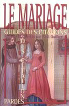 Couverture du livre « Le mariage ; guide des citations » de Paul Guilbert aux éditions Pardes