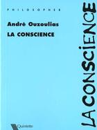 Couverture du livre « La Conscience » de Andre Ouzoulias aux éditions Quintette