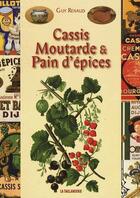 Couverture du livre « Cassis, Moutarde Et Pain D'Epices » de Renaud/Guy aux éditions La Taillanderie