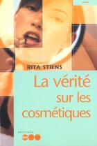 Couverture du livre « La Verite Sur Les Cosmetiques » de Rita Stiens aux éditions Jm Laffont - Lpm