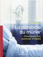 Couverture du livre « La parabole du mûrier : chroniques d'un aumônier d'hôpital » de Daniel Levasseur aux éditions Saint Augustin