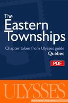 Couverture du livre « The Eastern Townships, chapter taken from Ulysses guide « Québec » » de  aux éditions Ulysse