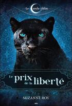 Couverture du livre « Le cercle félin t.3 ; le prix de la liberté » de Suzanne Roy aux éditions Ada