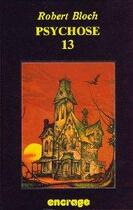 Couverture du livre « Psychose 13 » de Robert Bloch aux éditions Encrage