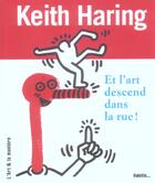 Couverture du livre « Keith haring, et l'art descend dans la rue » de  aux éditions Palette