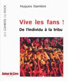 Couverture du livre « Vive les fans ! » de Hugues Barriere aux éditions Autour Du Livre
