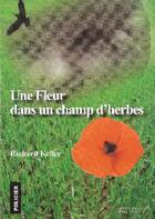 Couverture du livre « Une fleur dans un champ d'herbes » de Richard Keller aux éditions Pietra Liuzzo
