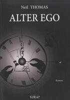 Couverture du livre « Alter ego » de Thomas Neil aux éditions Les Alchimistes Du Verbe
