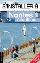 Couverture du livre « LES GUIDES S'INSTALLER A ; Nantes » de Philippe Dossal aux éditions Heliopoles