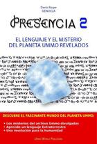 Couverture du livre « Presencia t.2 ; el lenguaje y el misterio del planeta Ummo revelados » de Denis Roger Denocla aux éditions Ummo World Publishing