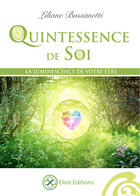 Couverture du livre « Quintessence de soi ; la luminescence de votre être » de Liliane Bassanetti aux éditions Elixir Editions