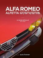 Couverture du livre « Alfa Romeo Alfetta GT/GTV/GTV6 ; le guide détaillé ; 1974-1987 » de Laurent Pennequin aux éditions Auto Forever