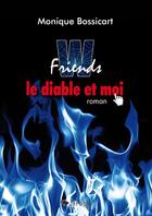 Couverture du livre « W.Friends, le diable et moi » de Monique Bossicart aux éditions Jepublie