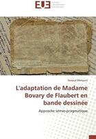 Couverture du livre « L'adaptation de Madame Bovary de Flaubert en bande dessinée ; approche sémio-pragmatique » de Fairouz Mimouni aux éditions Editions Universitaires Europeennes