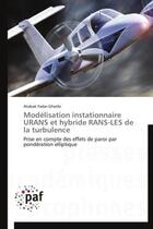 Couverture du livre « Modélisation instationnaire URANS et hybride RANS-LES de la turbulence » de Atabak Fadai-Ghotbi aux éditions Presses Academiques Francophones