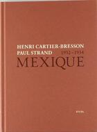 Couverture du livre « Mexique 1932-1934 » de Clement Cheroux et Henri Cartier-Bresson et Paul Strand aux éditions Steidl