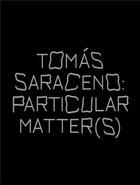 Couverture du livre « Tomas saraceno particular matter(s) /anglais » de Enderby Emma aux éditions Walther Konig