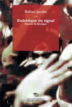Couverture du livre « Esthétique du signal : hacking filmique et invention formelle radicale » de Bidhan Jacobs aux éditions Mimesis