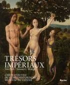 Couverture du livre « Trésors impériaux ; van Eyck ; Gossaert ; Bruegel ; chefs-d'oeuvre du Kunsthistorisches Museum de Vienne » de  aux éditions Editions Racine