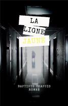 Couverture du livre « La ligne jaune » de Baptiste Chapuis aux éditions Librinova