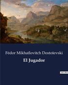 Couverture du livre « El Jugador » de Fedor Dostoievski aux éditions Culturea