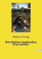 Couverture du livre « Révélation inattendue d'un métier » de Stefan Zweig aux éditions Culturea