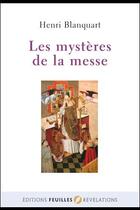 Couverture du livre « Les mystères de la messe » de Henri Blanquart aux éditions Feuilles