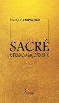 Couverture du livre « Sacre & franc-maconnerie » de L'Arpenteur Francois aux éditions Editions Itineraires