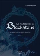 Couverture du livre « Le retour de la dame blanche t.1 ; la malédiction de Blackstone » de Caroline Kahel aux éditions Utoh