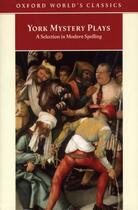 Couverture du livre « York Mystery Plays: A Selection in Modern Spelling » de Richard Beadle aux éditions Oxford University Press Uk