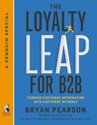 Couverture du livre « The Loyalty Leap for B2B » de Pearson Bryan aux éditions Penguin Group Us