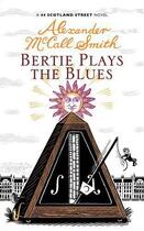 Couverture du livre « Bertie Plays The Blues » de Alexander Mccall Smith aux éditions Little Brown Book Group Digital