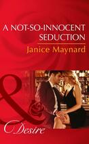 Couverture du livre « A Not-So-Innocent Seduction (Mills & Boon Desire) (The Kavanaghs of Si » de Janice Maynard aux éditions Mills & Boon Series