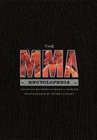 Couverture du livre « The MMA encyclopedia » de Jonathan Snowden et Kendall Shields et Peter Lockley aux éditions Ecw Press