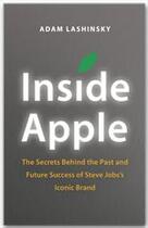 Couverture du livre « Inside Apple ; The Secrets Behind the Past and Future Success of Steve Jobs' s Iconic Brand » de Adam Lashinsky aux éditions John Murray