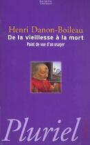 Couverture du livre « De la vieillesse a la mort » de Henri Danon-Boileau aux éditions Pluriel