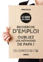 Couverture du livre « Le guide anti-chômage ; recherche d'emploi ; oubliez les méthodes de papa ! » de Thomas Welsch aux éditions Larousse