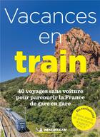 Couverture du livre « Vacances en train (édition 2021) » de Collectif Michelin aux éditions Michelin