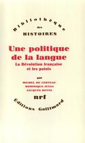 Couverture du livre « Une politique de la langue ; la Révolution francaise et les patois » de Michel De Certeau et Jacques Revel et Dominique Julia aux éditions Gallimard