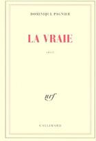 Couverture du livre « La vraie » de Dominique Pagnier aux éditions Gallimard