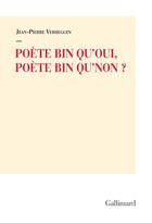 Couverture du livre « Poète bin qu'oui, poète bin qu'non ? » de Jean-Pierre Verheggen aux éditions Gallimard