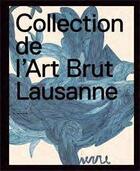 Couverture du livre « La collection de l'art brut » de Lucienne Peiry et Sarah Lombardi Schlittler aux éditions Skira Paris