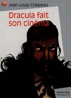 Couverture du livre « Dracula fait son cinema - - fantastique, senior des 11/12ans » de Craipeau Jean-Loup aux éditions Flammarion