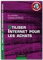 Couverture du livre « Utiliser Internet pour les achats ; dossier numérique » de Eric Barbry aux éditions Dunod